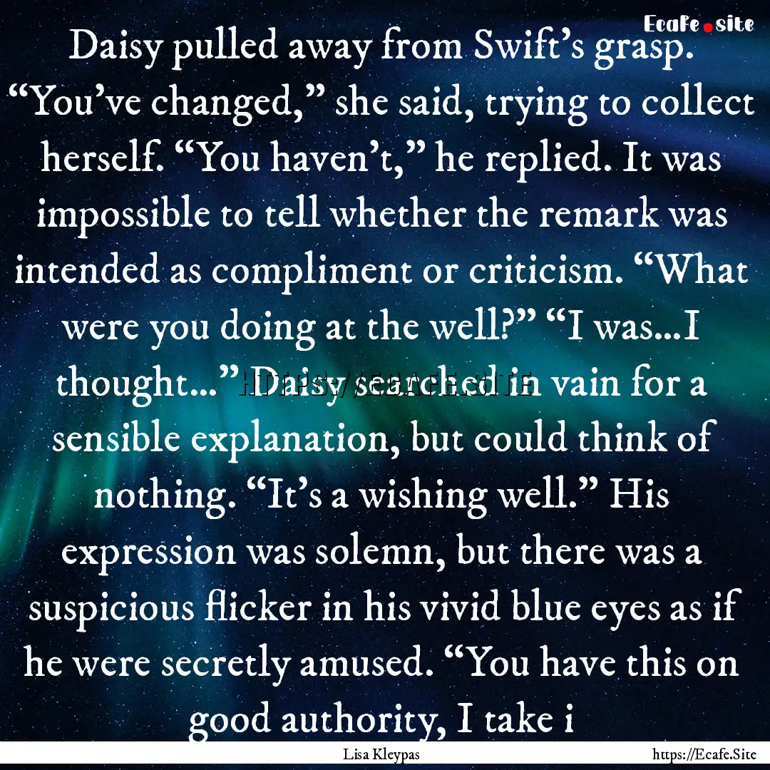 Daisy pulled away from Swift’s grasp. “You’ve.... : Quote by Lisa Kleypas