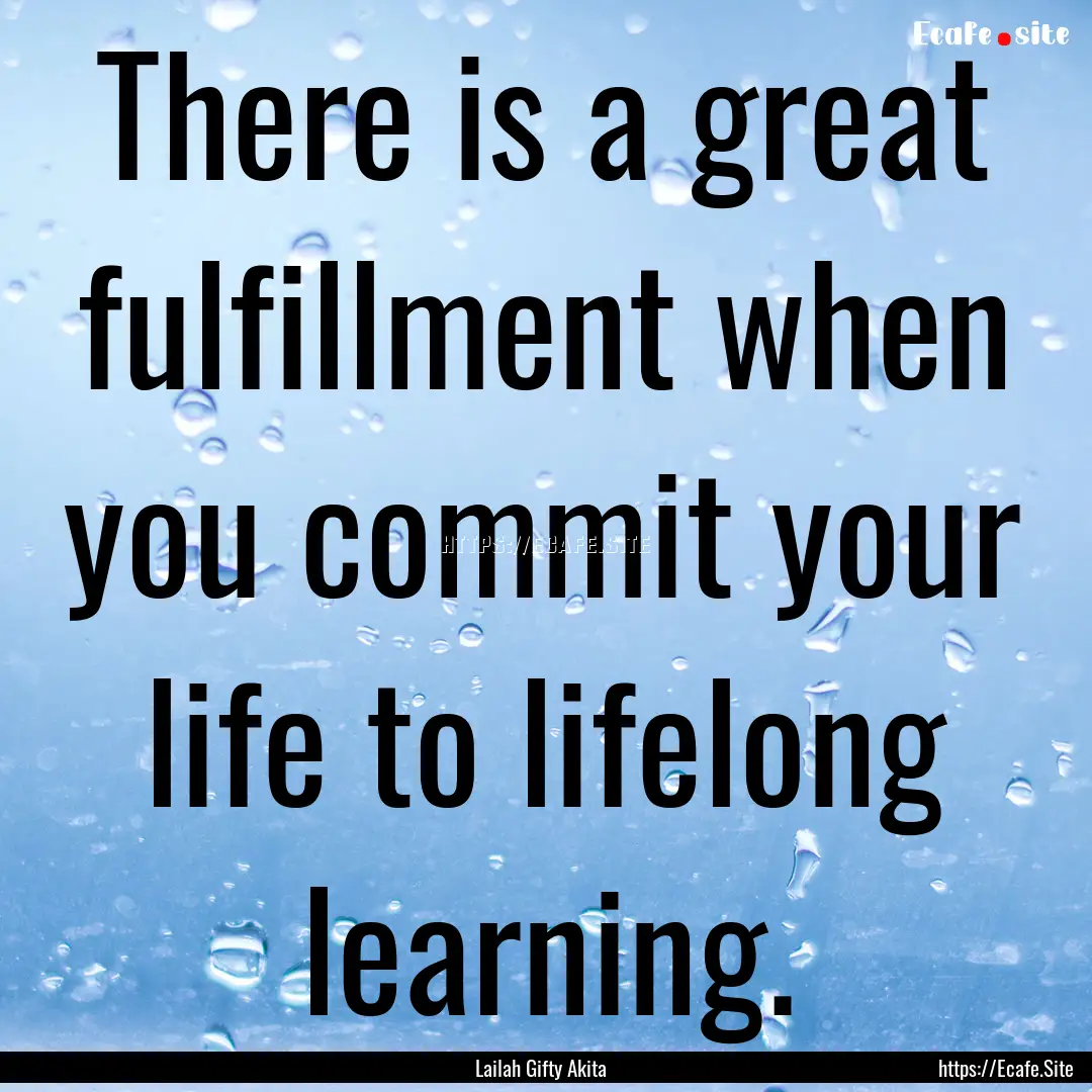 There is a great fulfillment when you commit.... : Quote by Lailah Gifty Akita