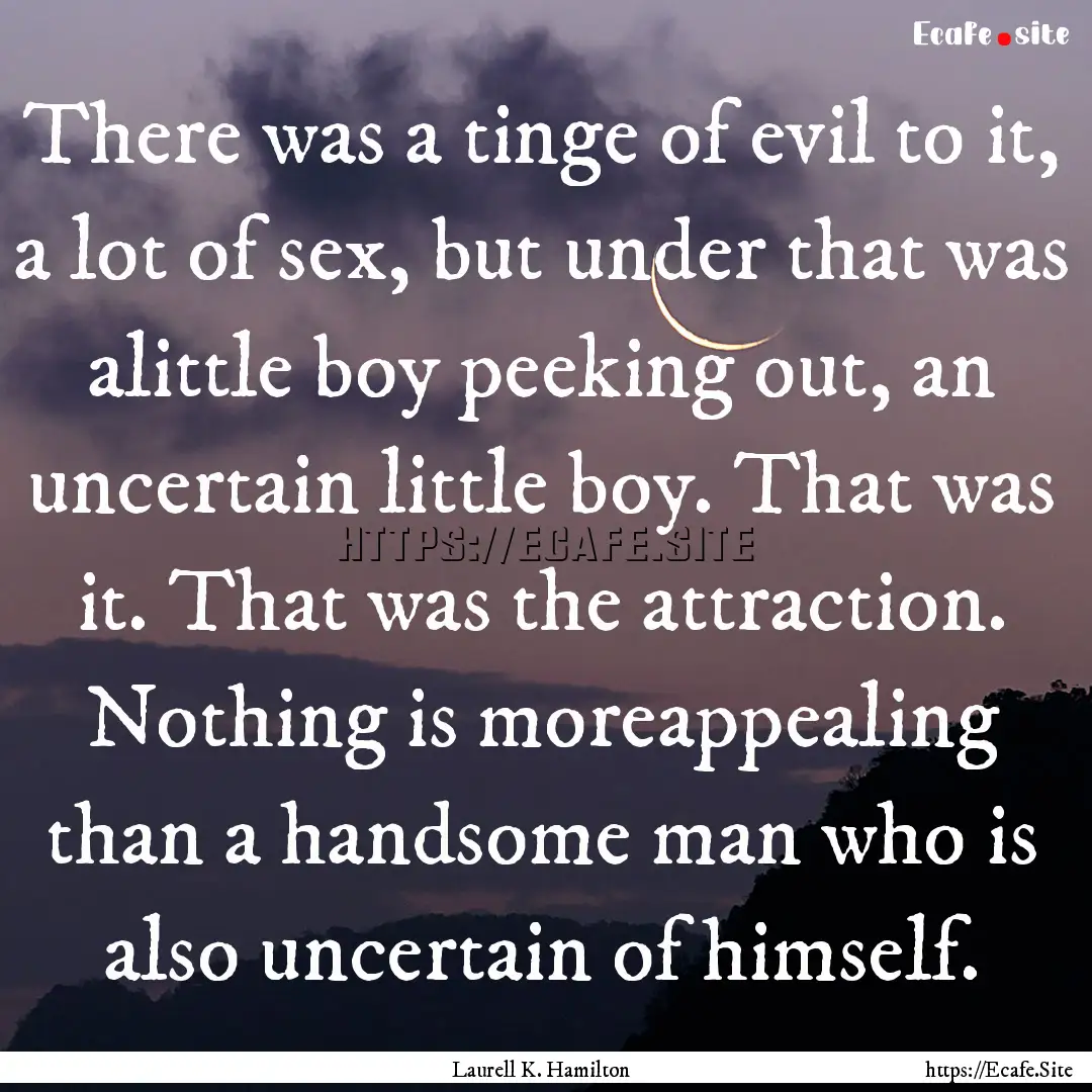 There was a tinge of evil to it, a lot of.... : Quote by Laurell K. Hamilton