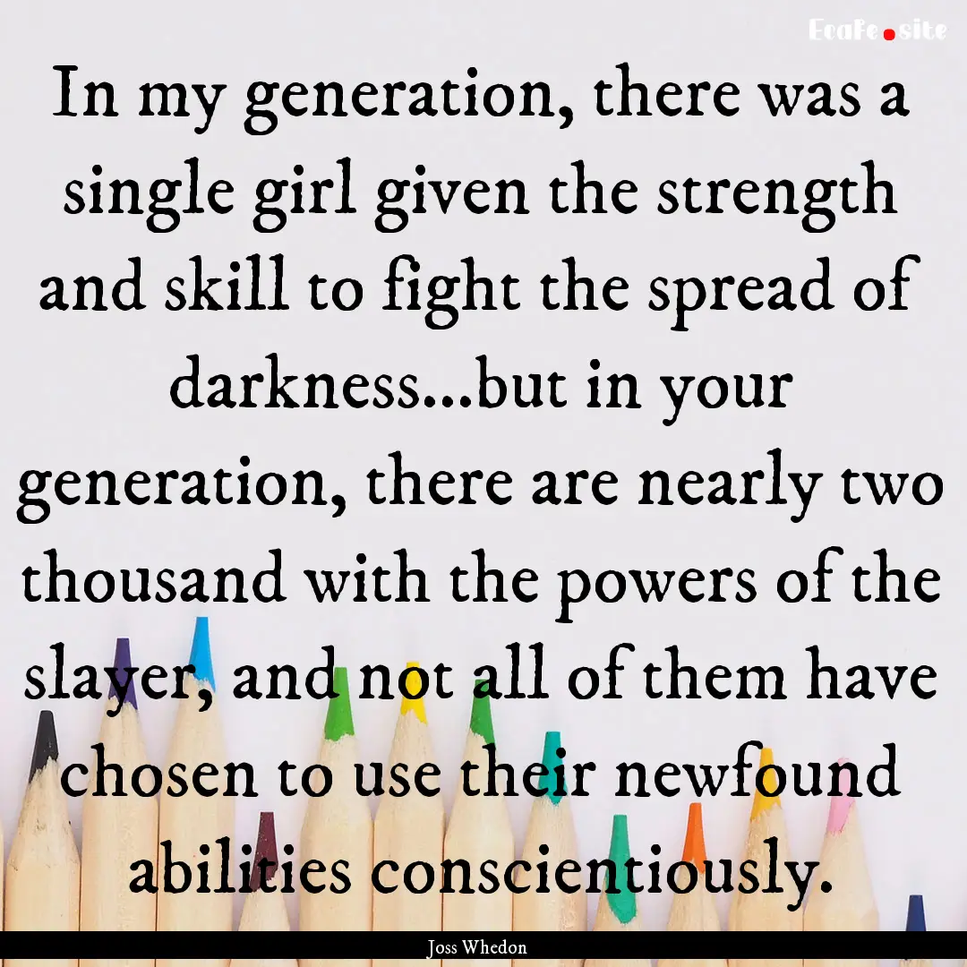 In my generation, there was a single girl.... : Quote by Joss Whedon