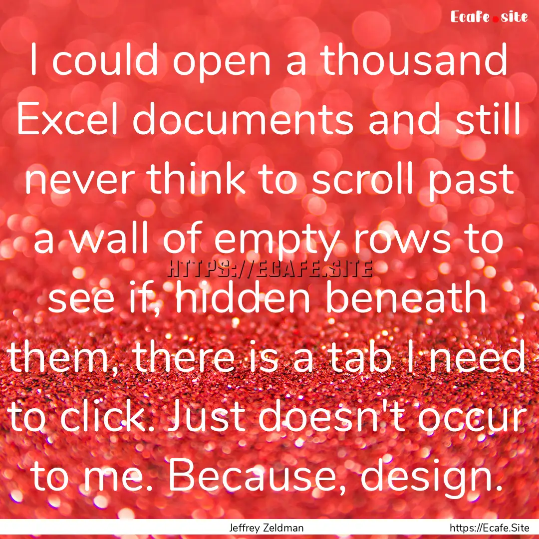 I could open a thousand Excel documents and.... : Quote by Jeffrey Zeldman