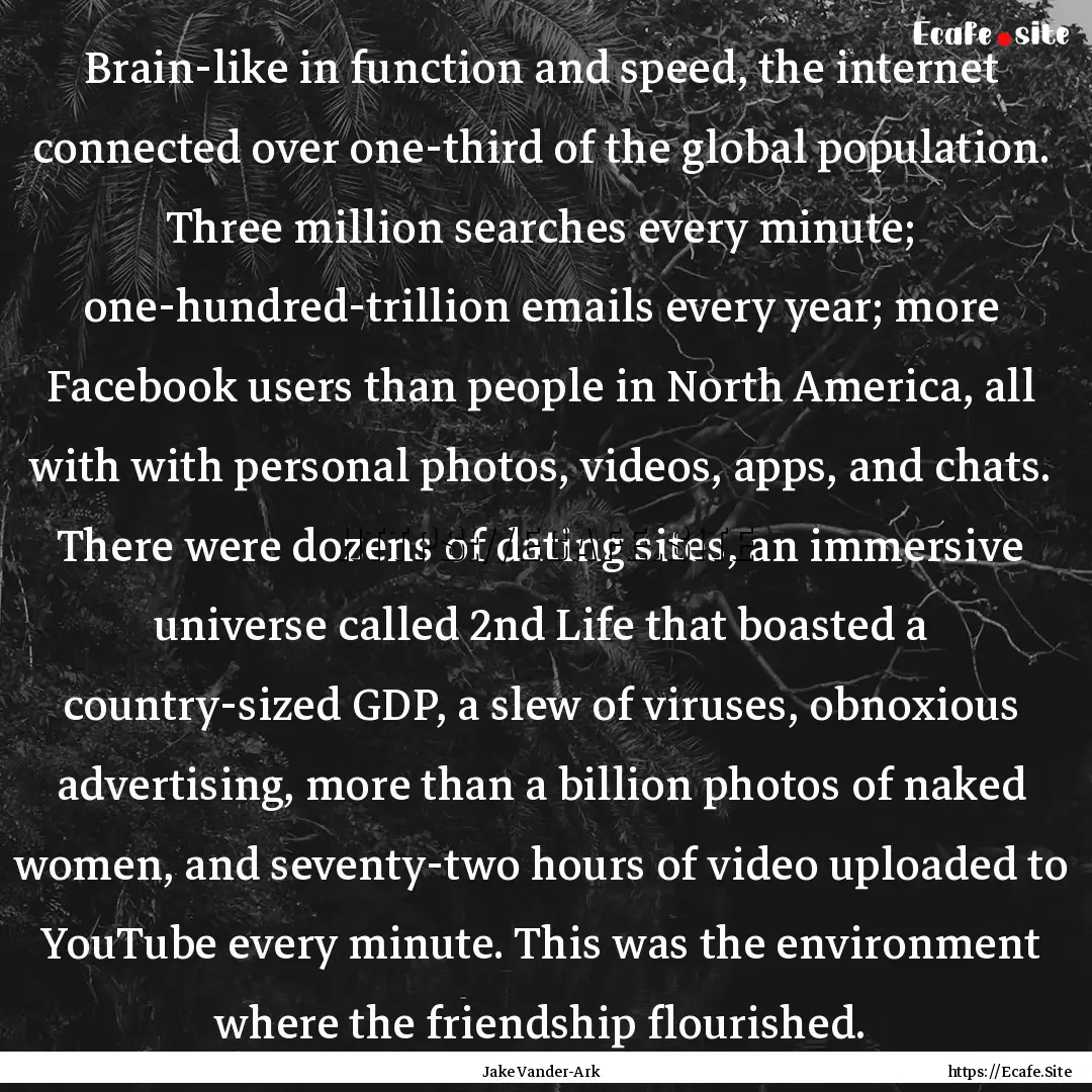 Brain-like in function and speed, the internet.... : Quote by Jake Vander-Ark