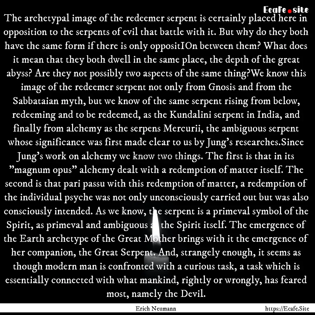 The archetypal image of the redeemer serpent.... : Quote by Erich Neumann