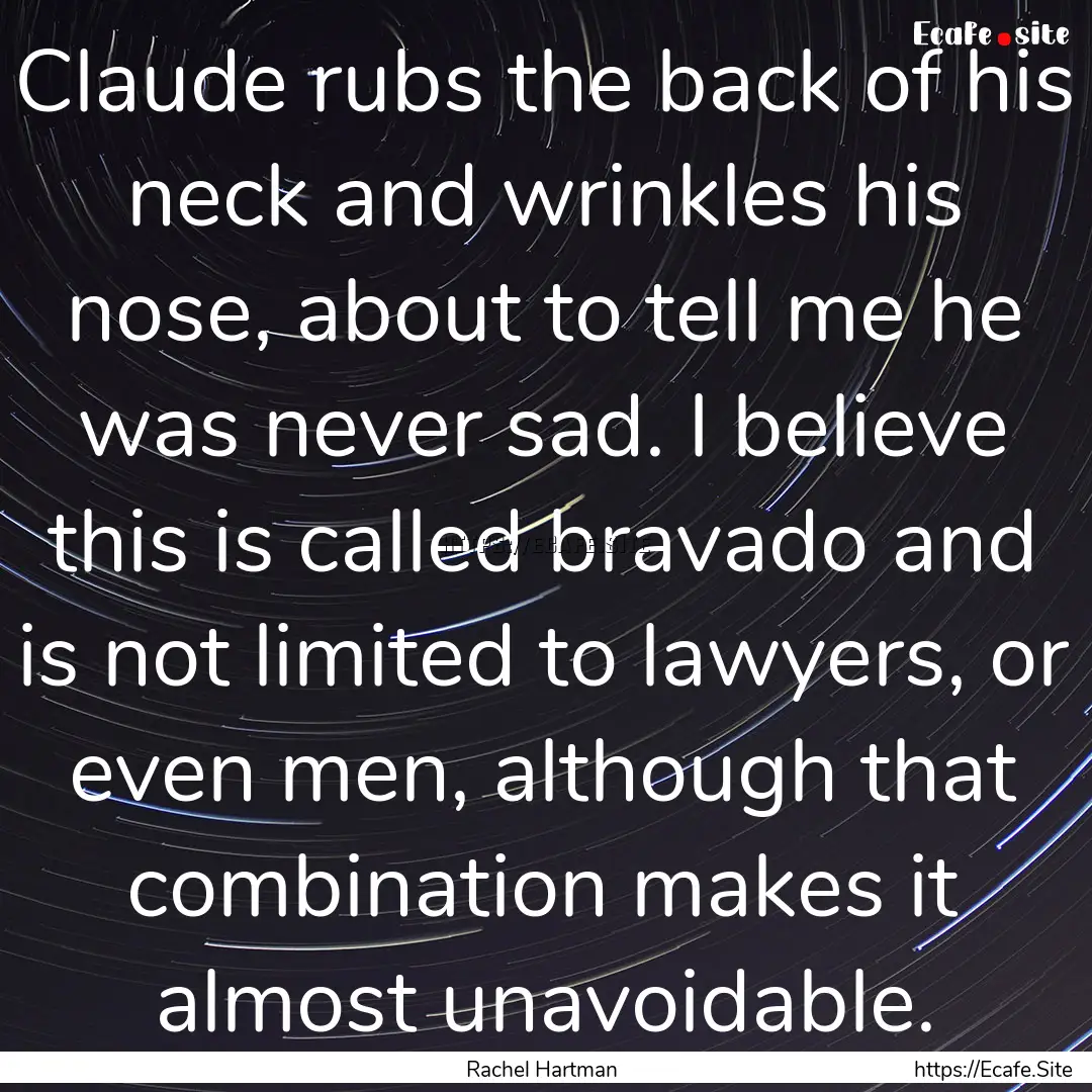 Claude rubs the back of his neck and wrinkles.... : Quote by Rachel Hartman