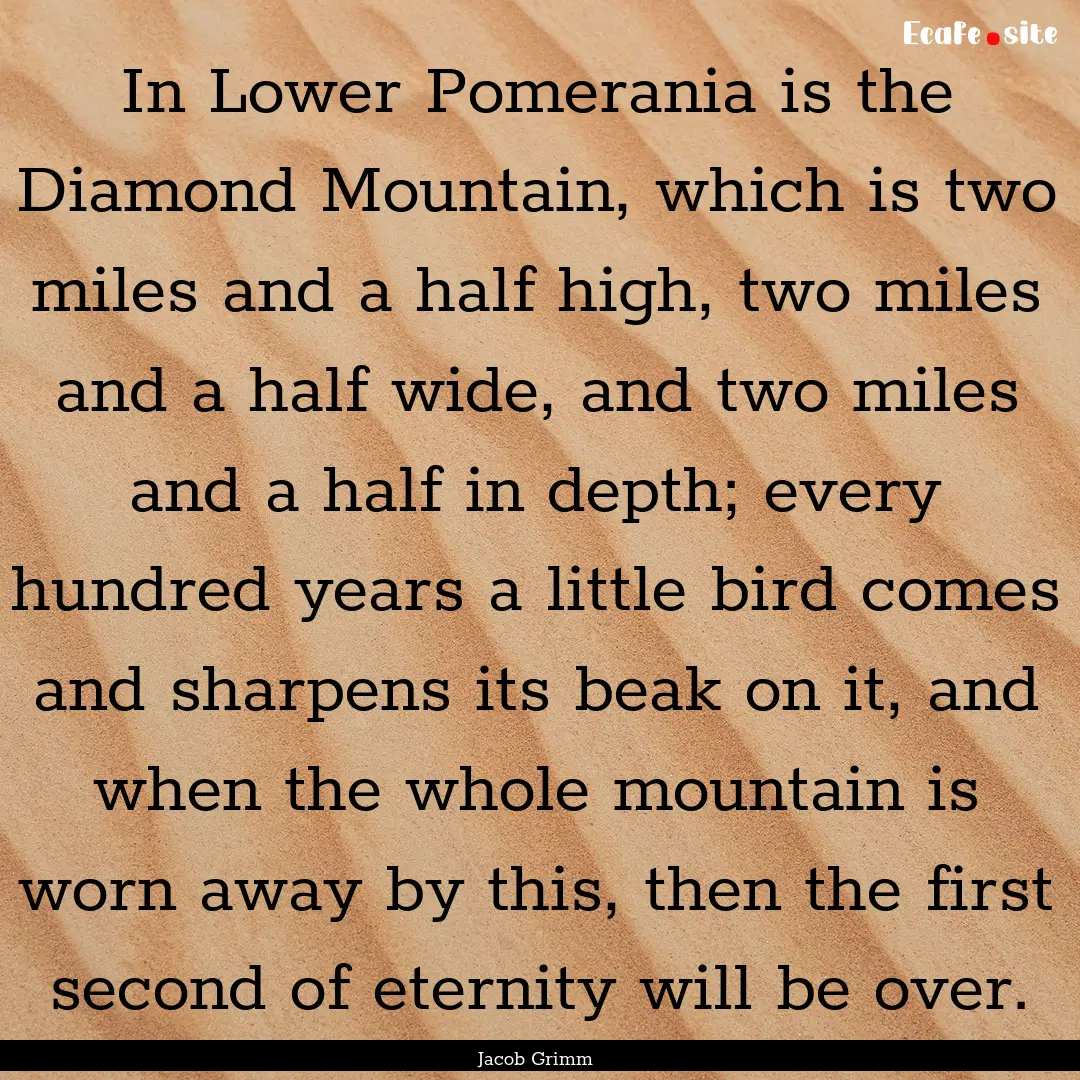 In Lower Pomerania is the Diamond Mountain,.... : Quote by Jacob Grimm