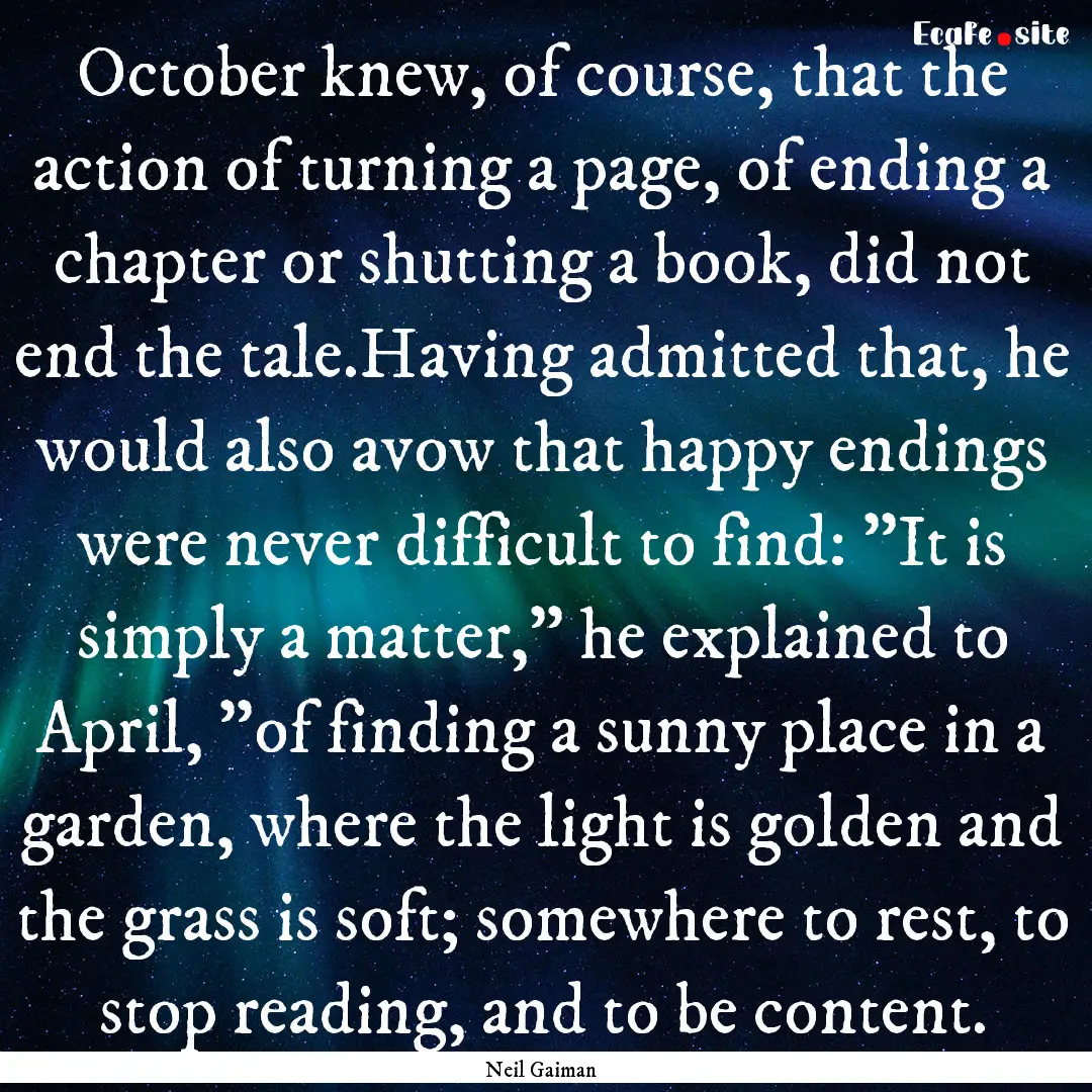 October knew, of course, that the action.... : Quote by Neil Gaiman