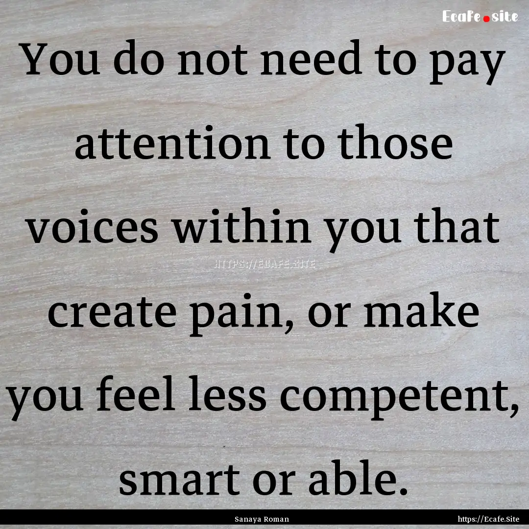 You do not need to pay attention to those.... : Quote by Sanaya Roman