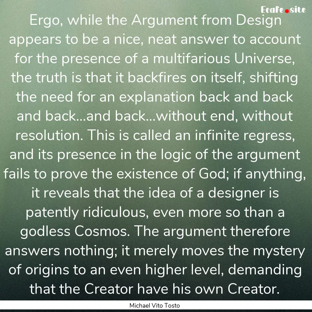 Ergo, while the Argument from Design appears.... : Quote by Michael Vito Tosto