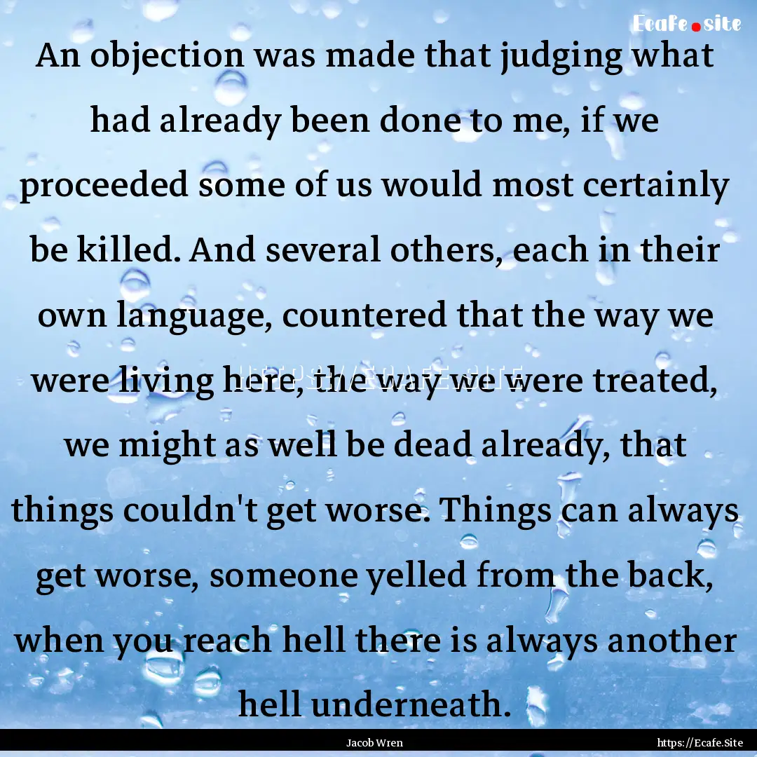 An objection was made that judging what had.... : Quote by Jacob Wren