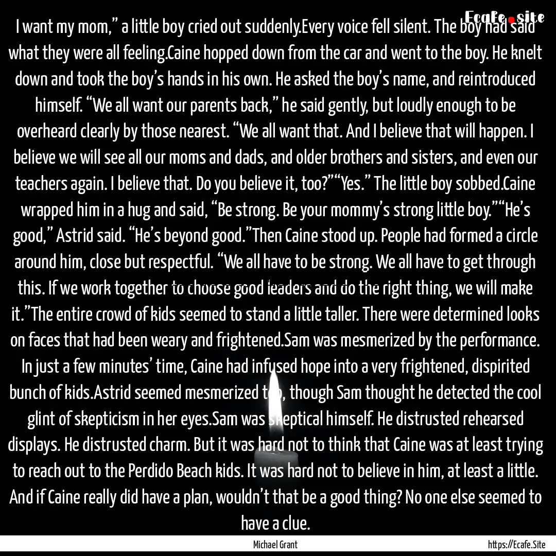 I want my mom,” a little boy cried out.... : Quote by Michael Grant