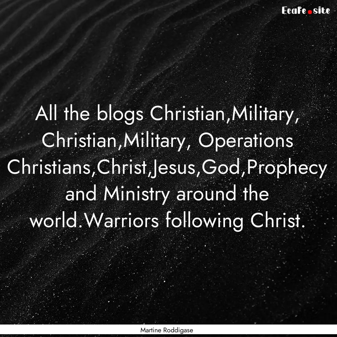 All the blogs Christian,Military, Christian,Military,.... : Quote by Martine Roddigase