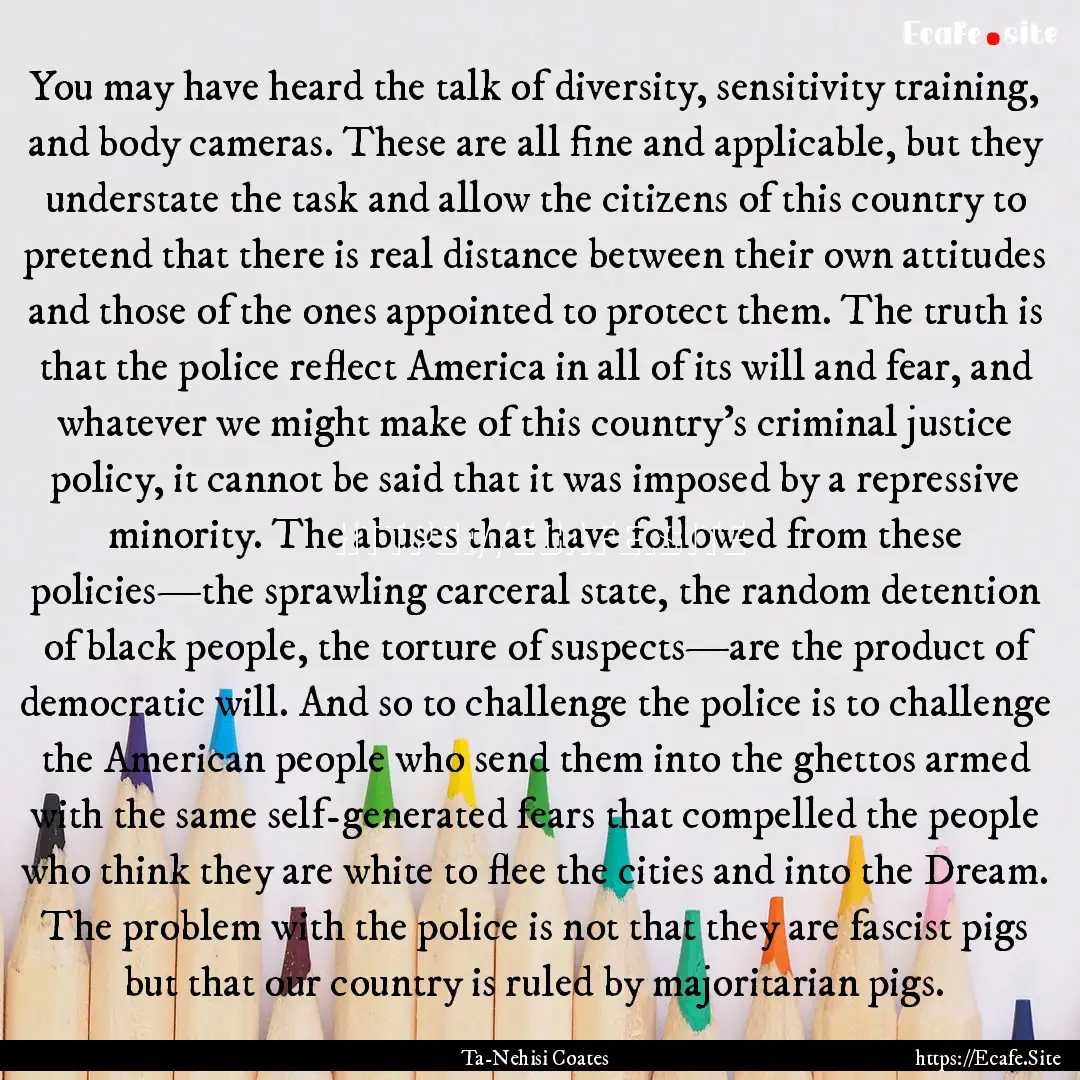 You may have heard the talk of diversity,.... : Quote by Ta-Nehisi Coates