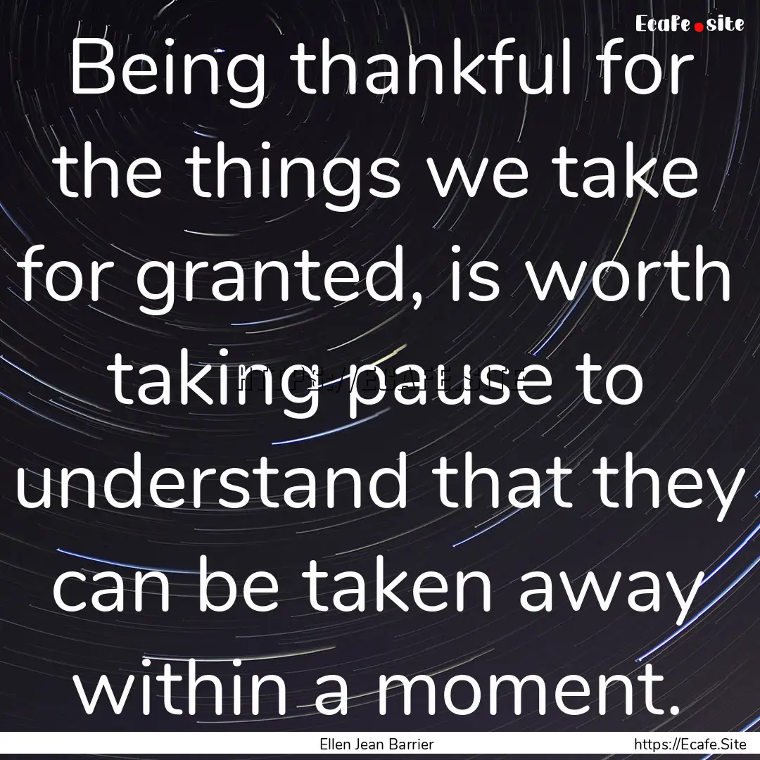 Being thankful for the things we take for.... : Quote by Ellen Jean Barrier