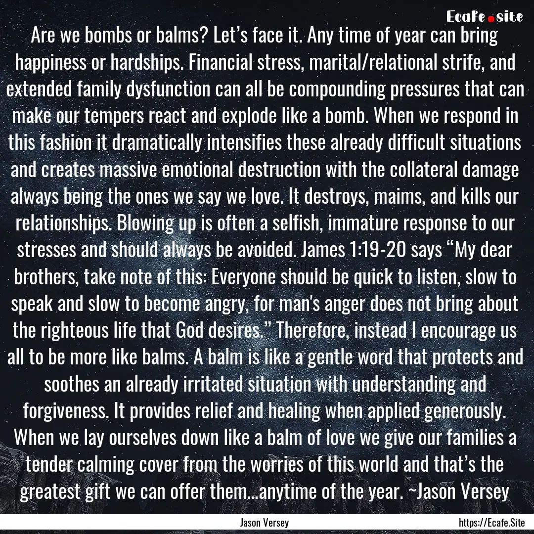 Are we bombs or balms? Let’s face it. Any.... : Quote by Jason Versey