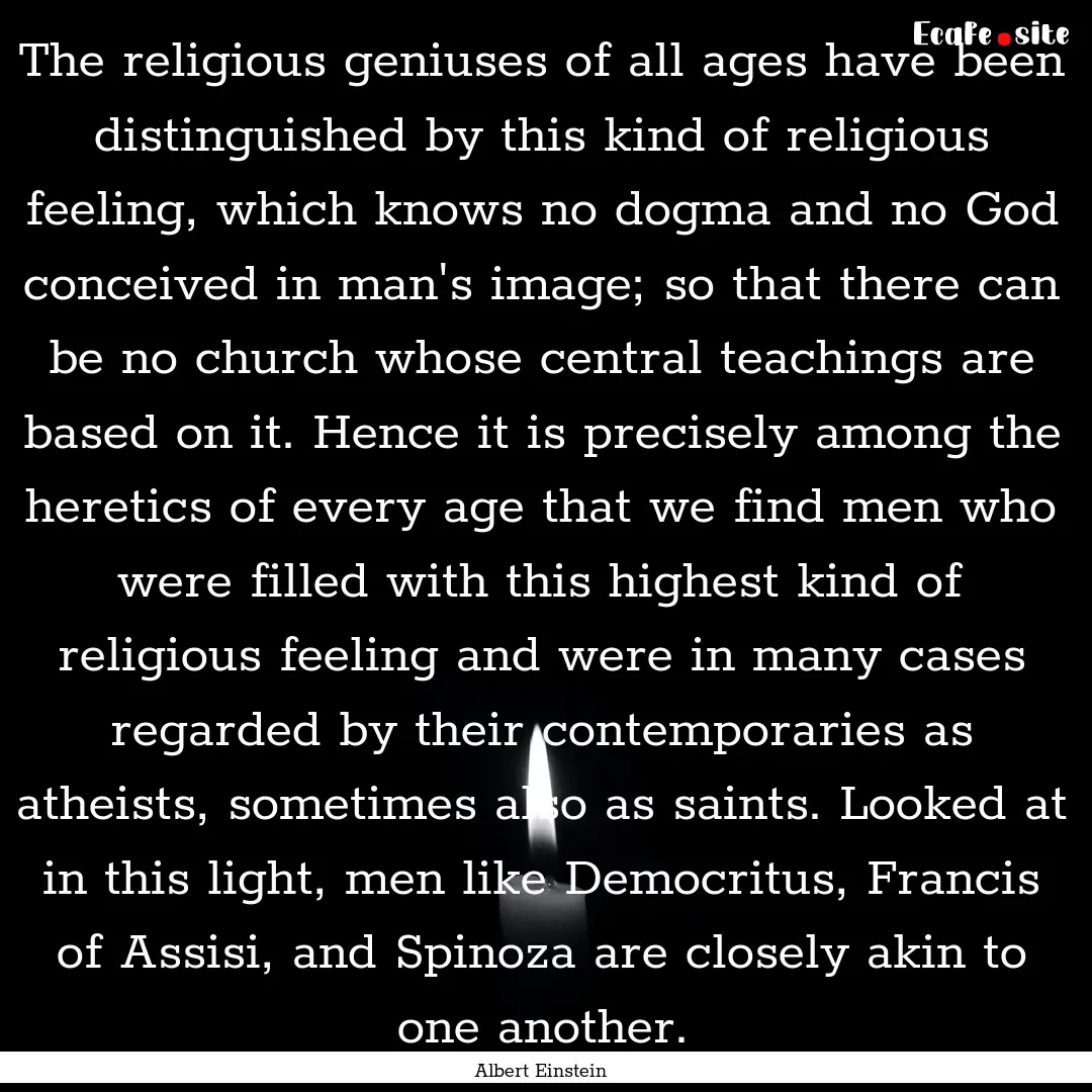 The religious geniuses of all ages have been.... : Quote by Albert Einstein