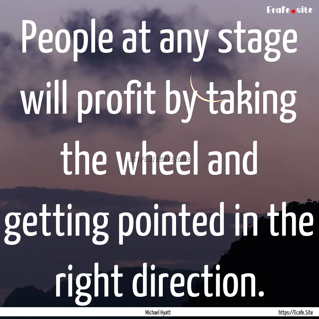 People at any stage will profit by taking.... : Quote by Michael Hyatt