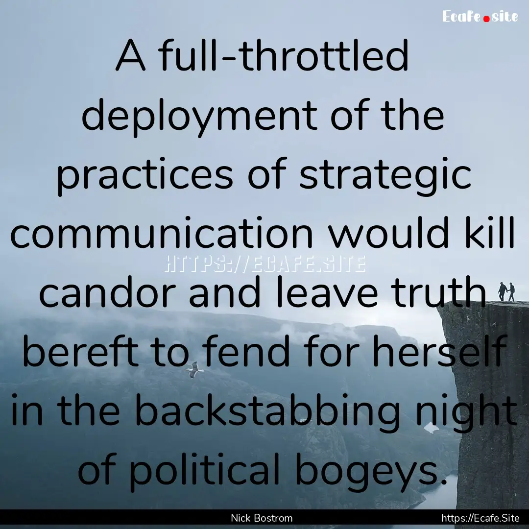 A full-throttled deployment of the practices.... : Quote by Nick Bostrom