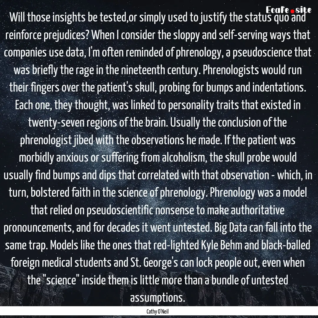 Will those insights be tested,or simply used.... : Quote by Cathy O'Neil