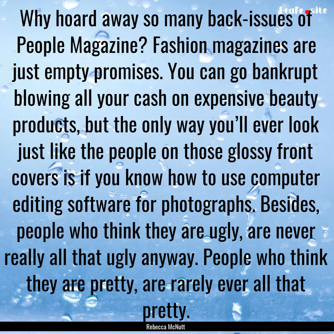 Why hoard away so many back-issues of People.... : Quote by Rebecca McNutt