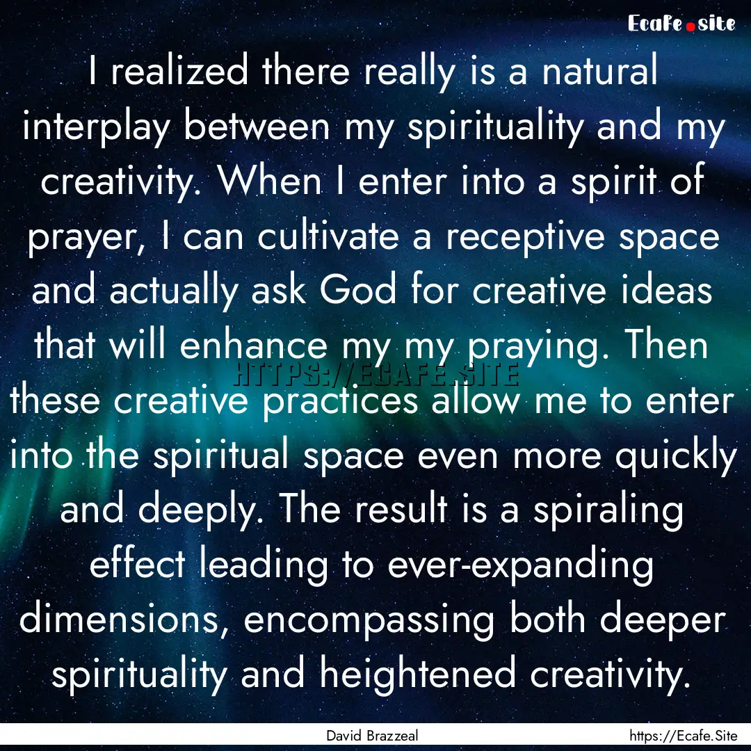 I realized there really is a natural interplay.... : Quote by David Brazzeal