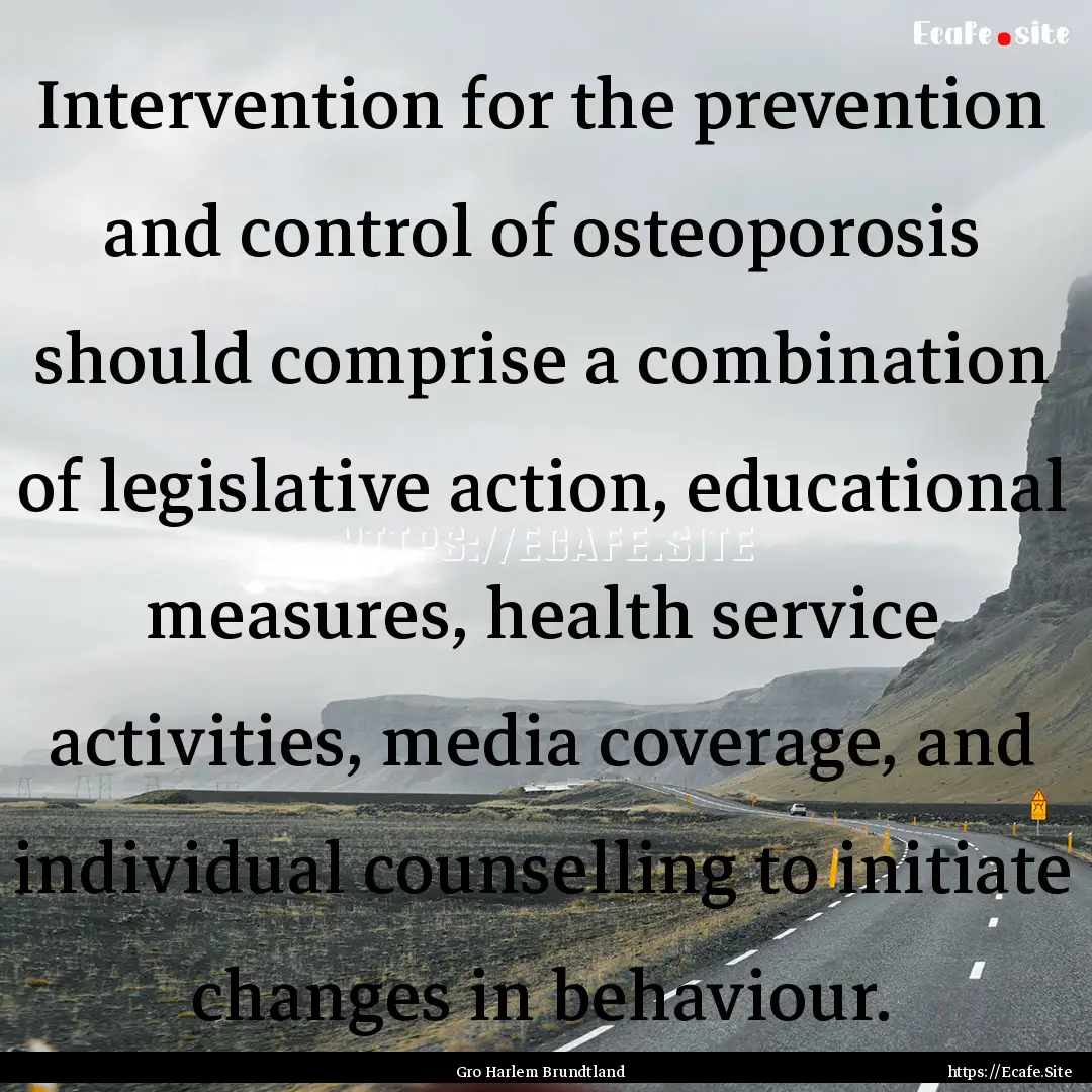 Intervention for the prevention and control.... : Quote by Gro Harlem Brundtland