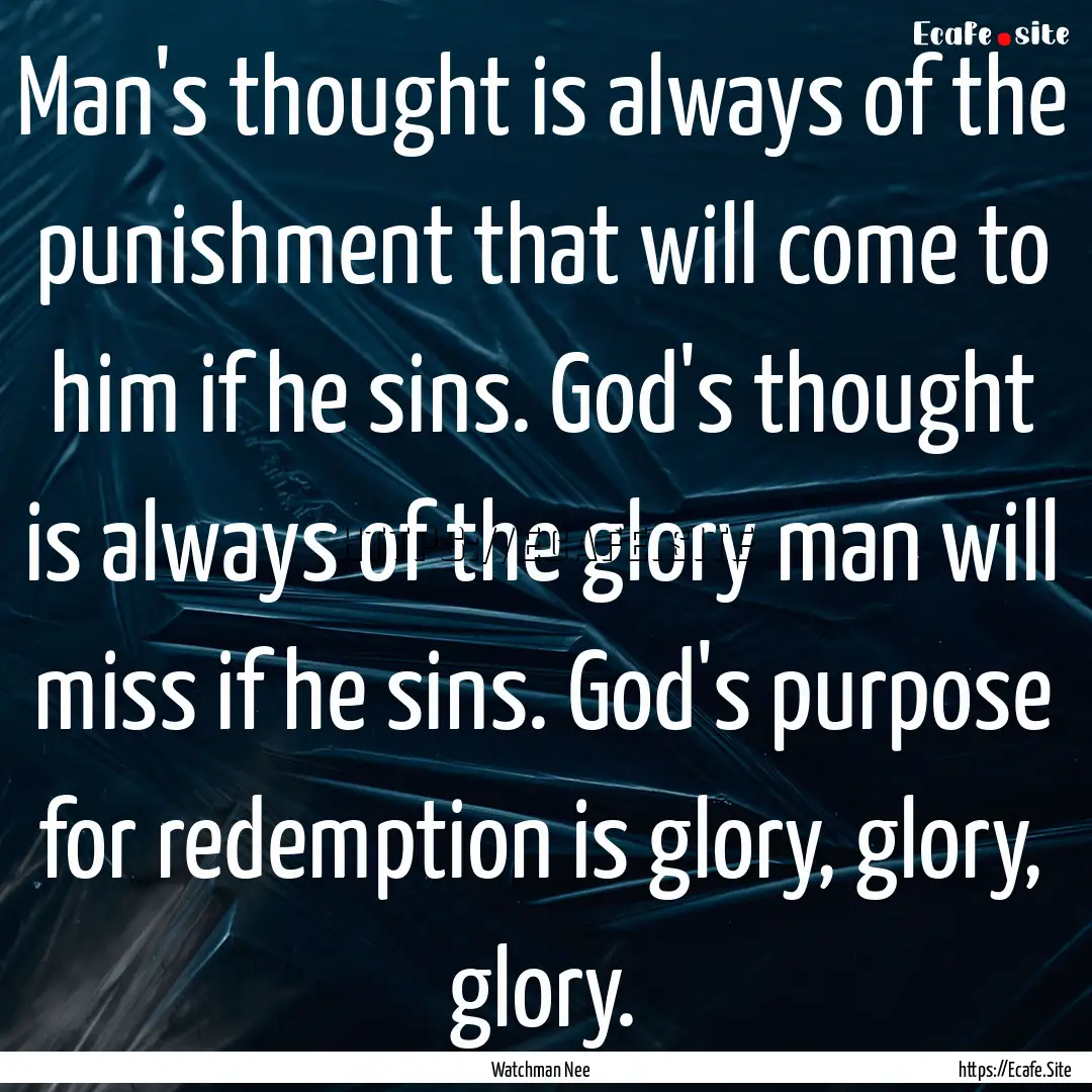 Man's thought is always of the punishment.... : Quote by Watchman Nee