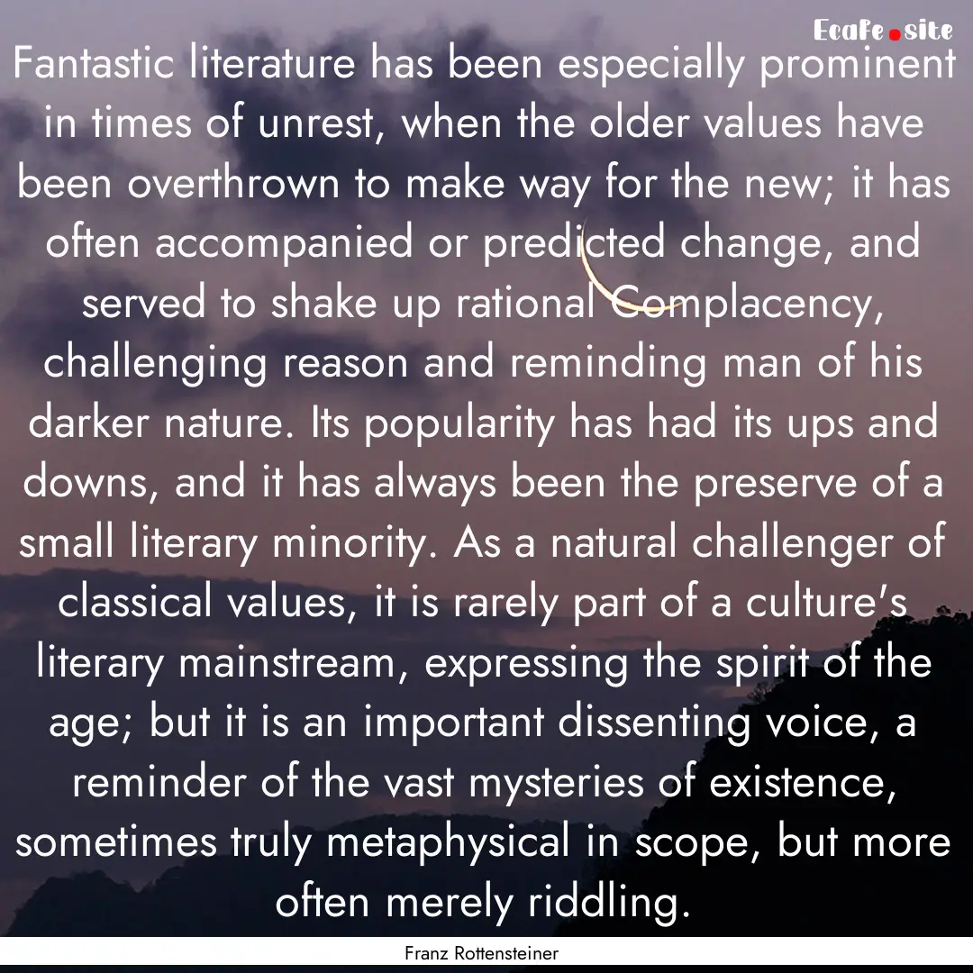 Fantastic literature has been especially.... : Quote by Franz Rottensteiner