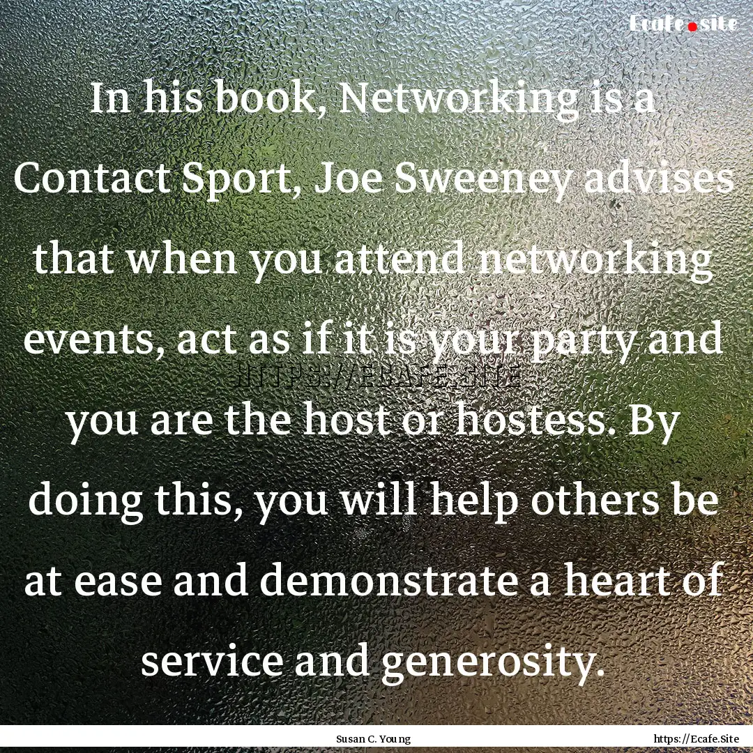 In his book, Networking is a Contact Sport,.... : Quote by Susan C. Young