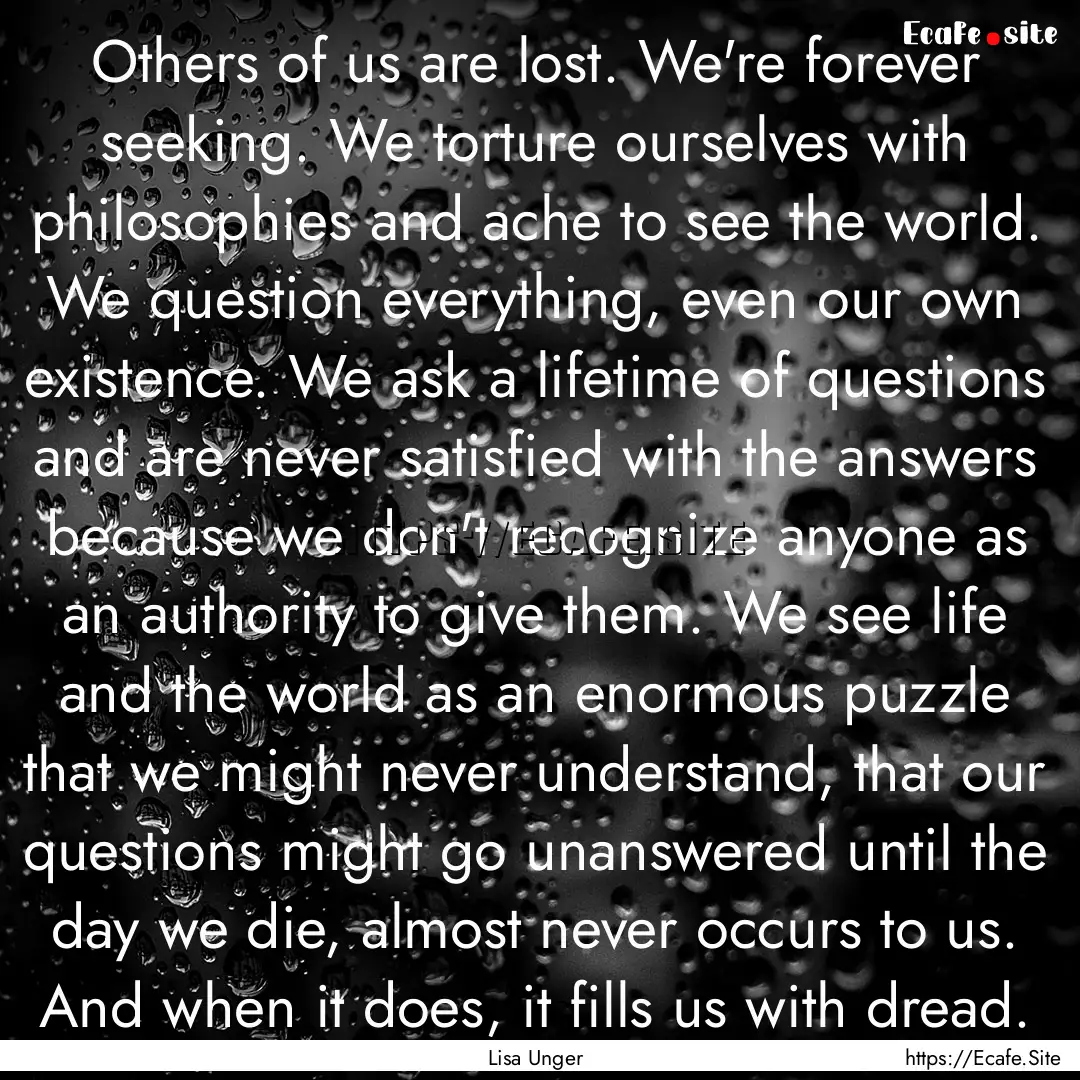 Others of us are lost. We're forever seeking..... : Quote by Lisa Unger