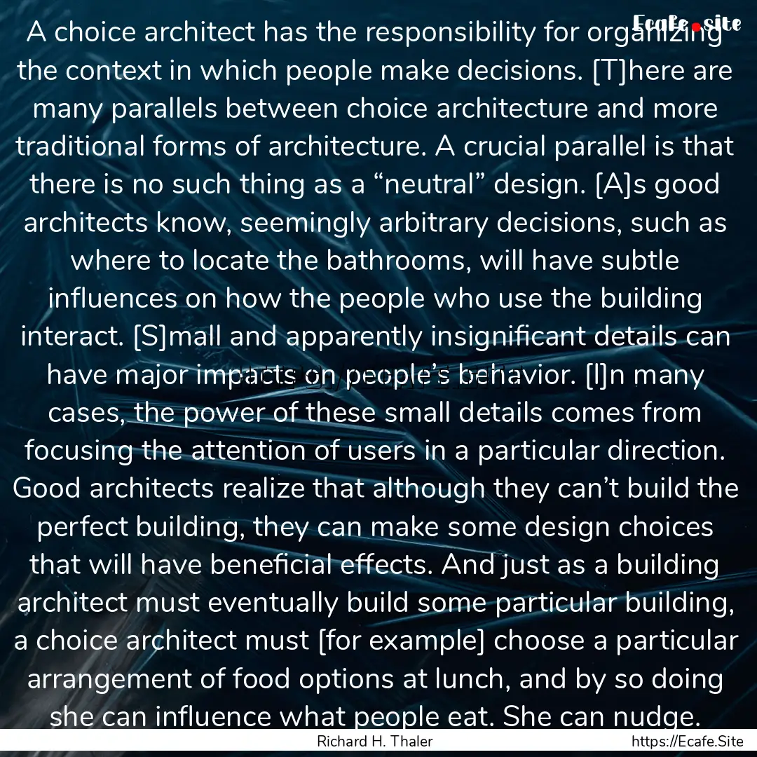 A choice architect has the responsibility.... : Quote by Richard H. Thaler