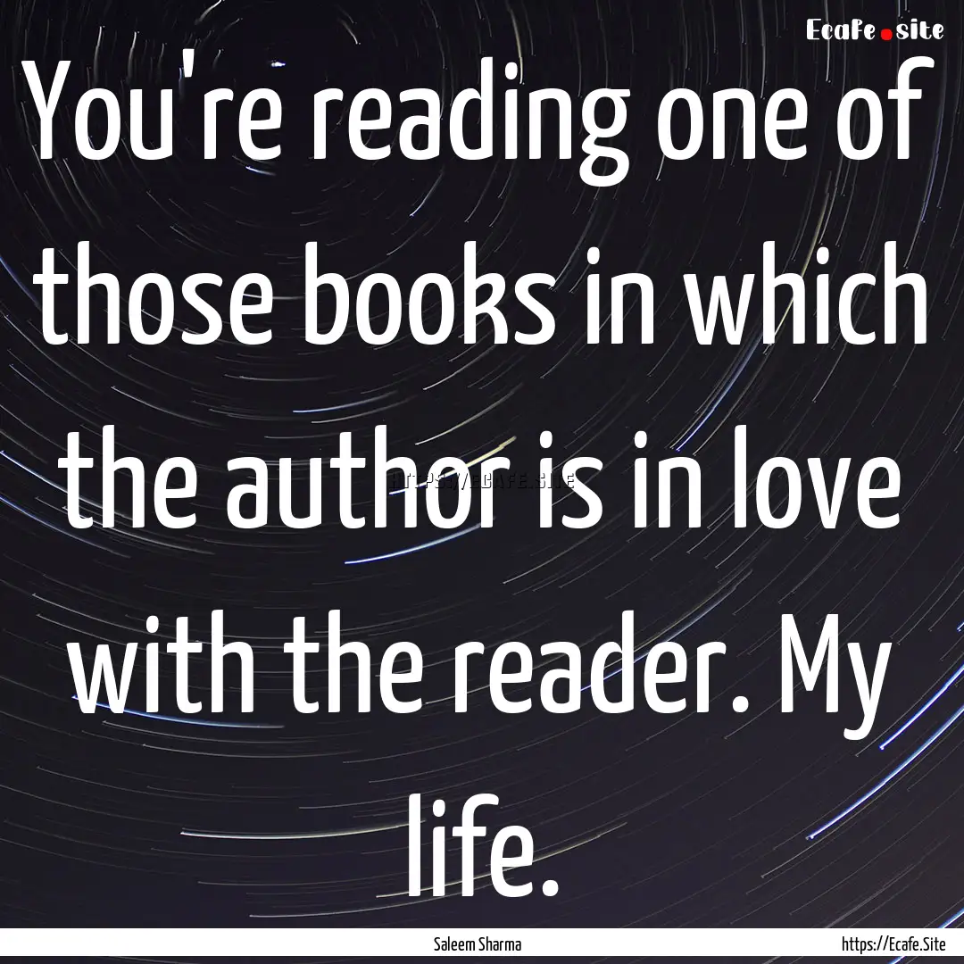 You're reading one of those books in which.... : Quote by Saleem Sharma