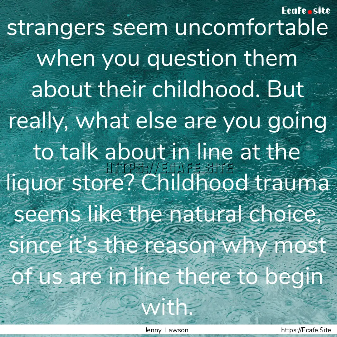 strangers seem uncomfortable when you question.... : Quote by Jenny Lawson