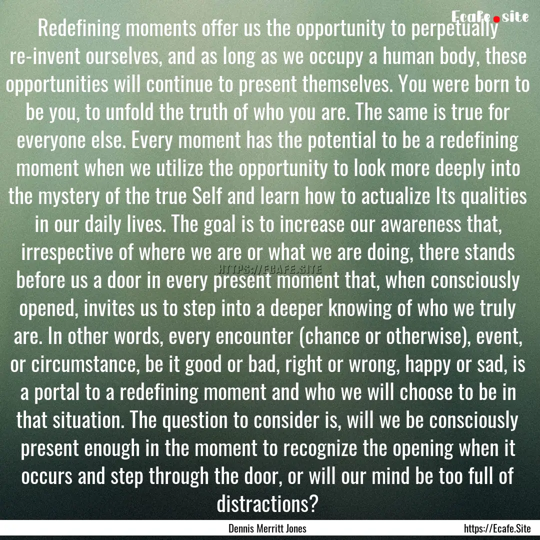 Redefining moments offer us the opportunity.... : Quote by Dennis Merritt Jones