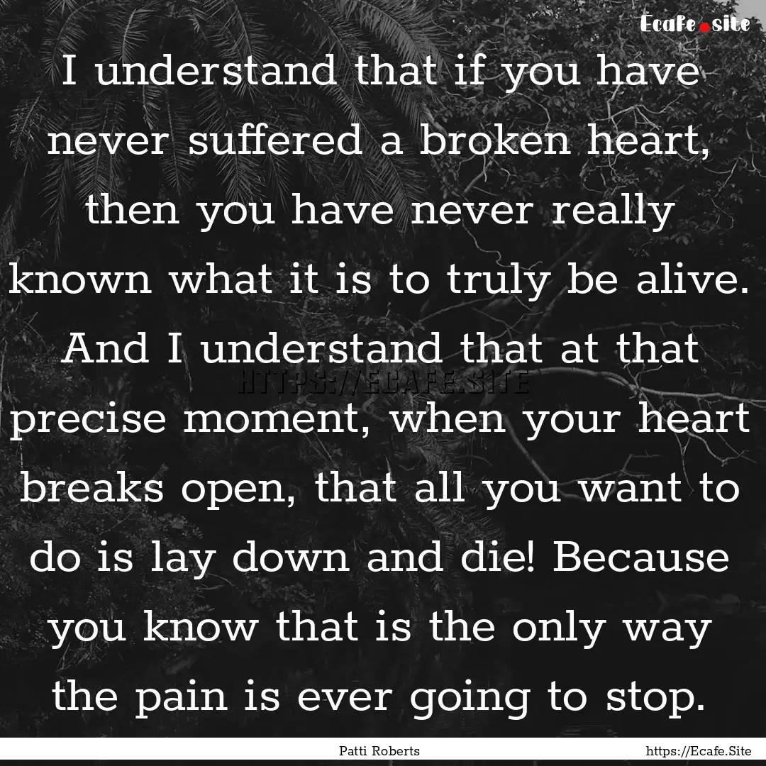 I understand that if you have never suffered.... : Quote by Patti Roberts