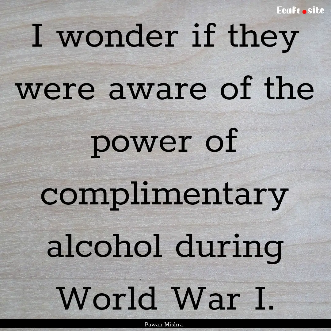 I wonder if they were aware of the power.... : Quote by Pawan Mishra