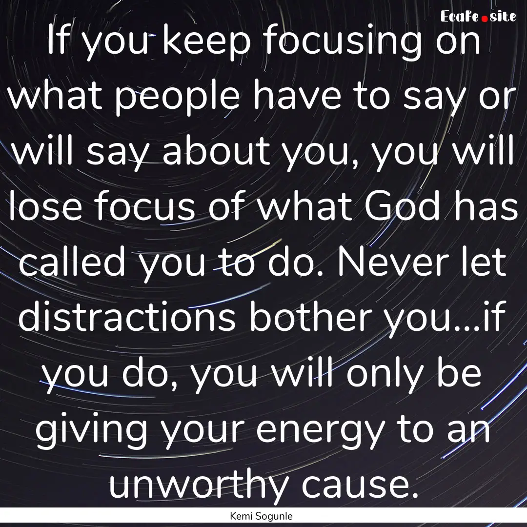 If you keep focusing on what people have.... : Quote by Kemi Sogunle