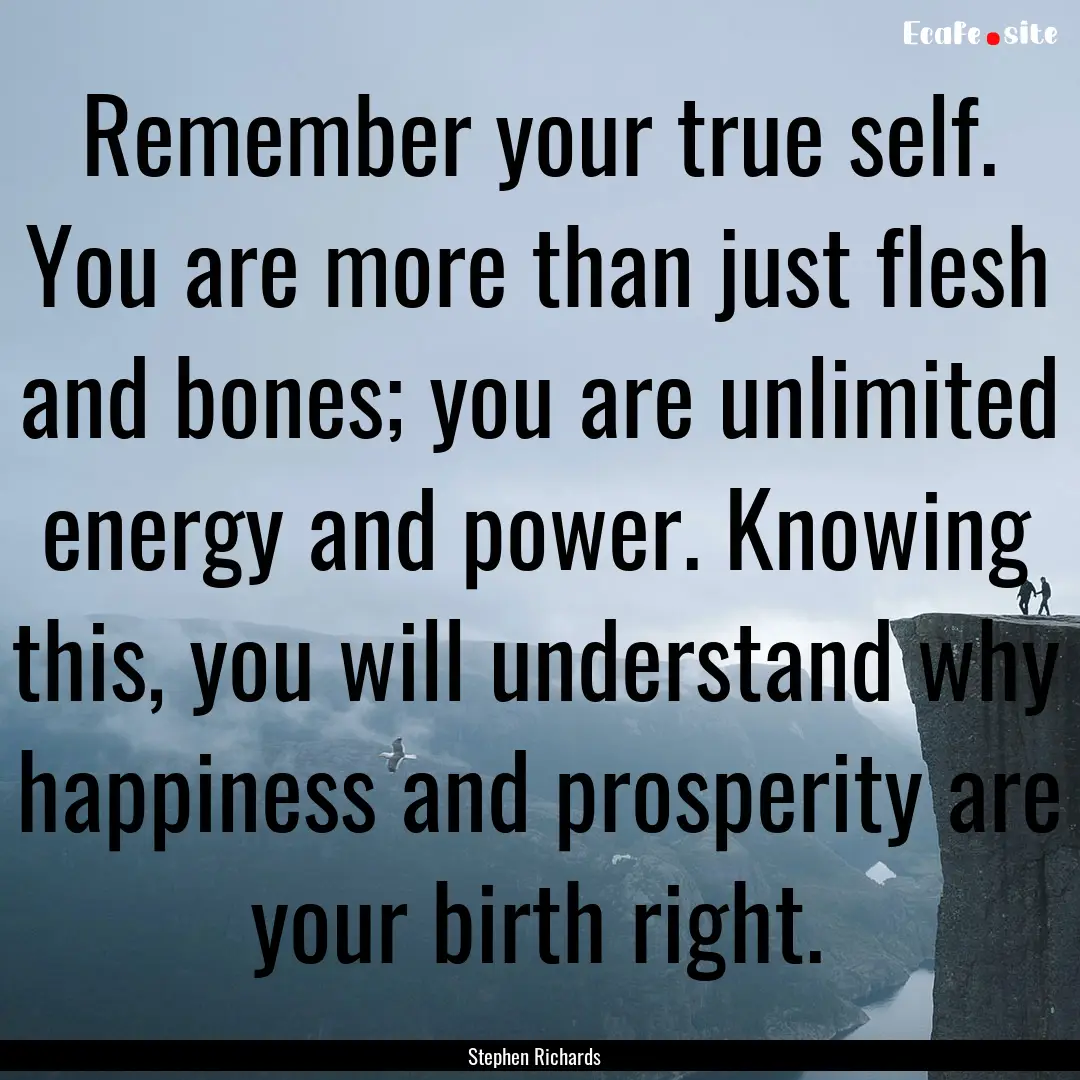 Remember your true self. You are more than.... : Quote by Stephen Richards