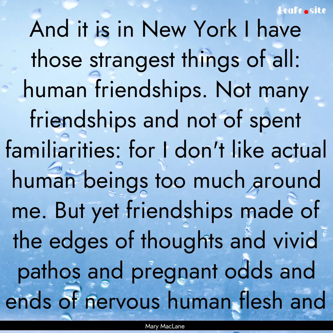 And it is in New York I have those strangest.... : Quote by Mary MacLane