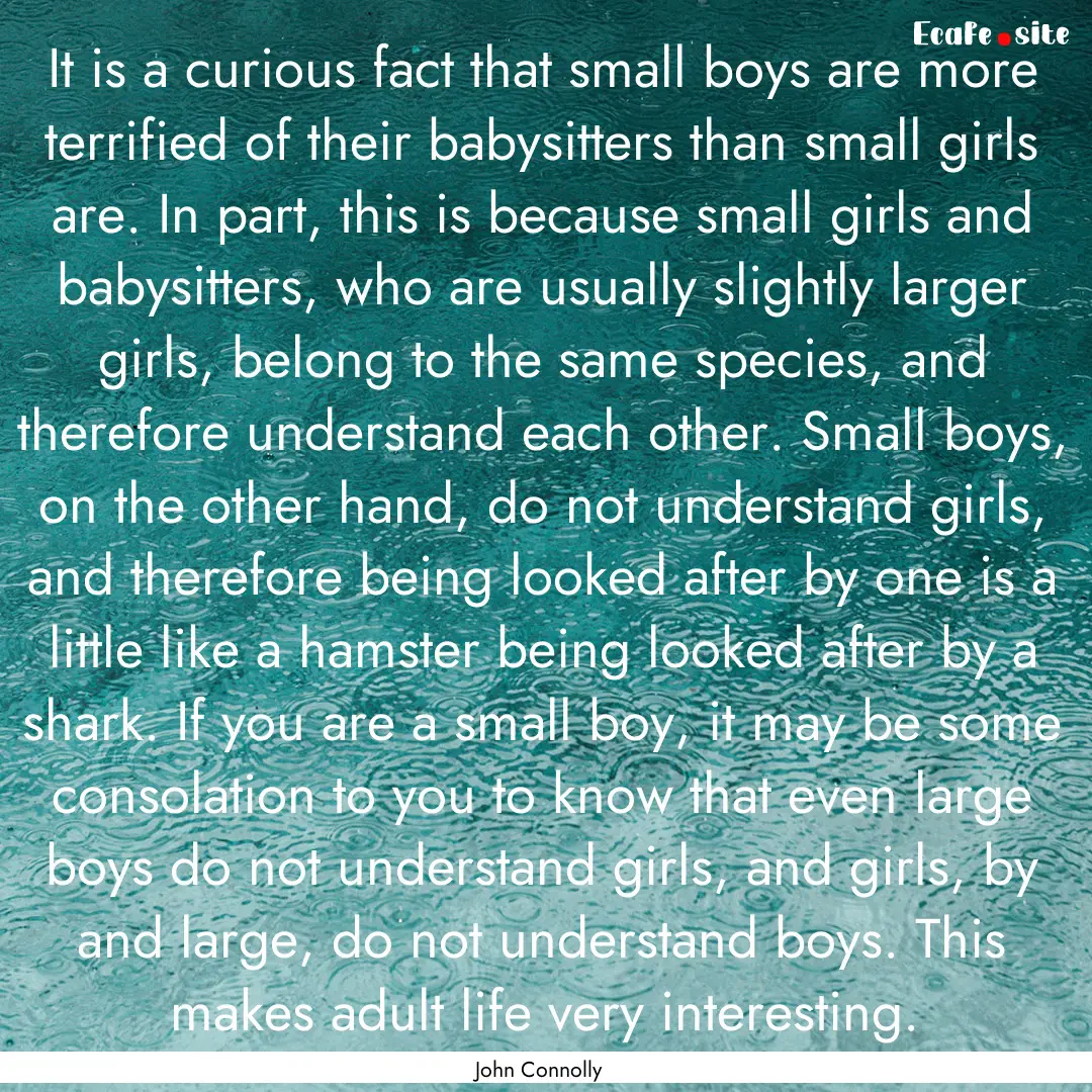 It is a curious fact that small boys are.... : Quote by John Connolly