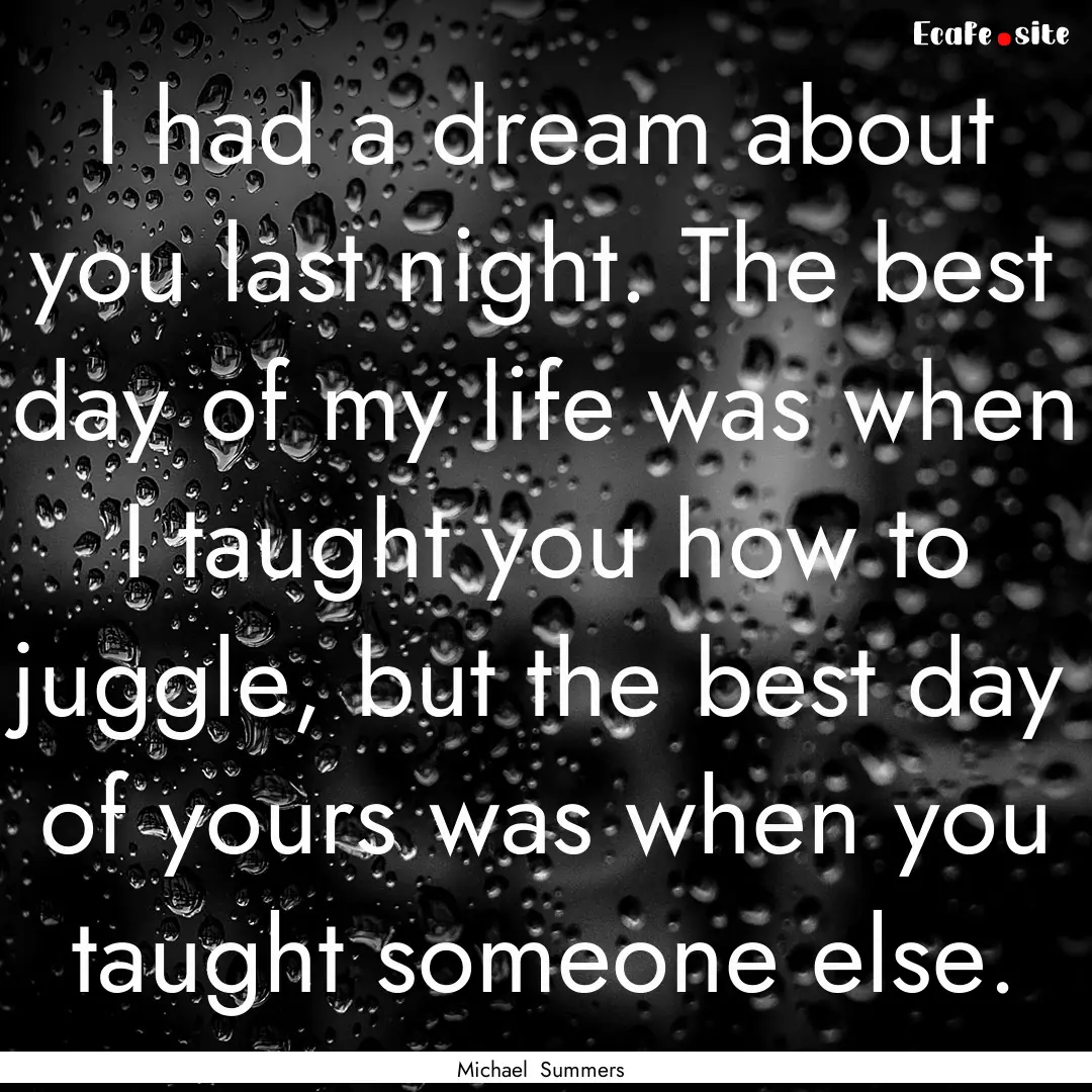 I had a dream about you last night. The best.... : Quote by Michael Summers