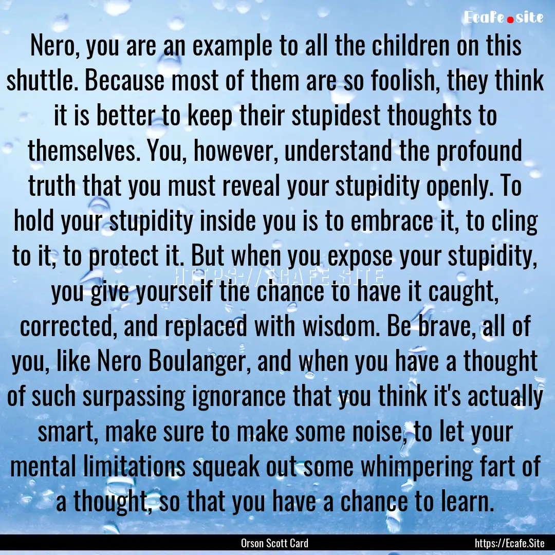 Nero, you are an example to all the children.... : Quote by Orson Scott Card