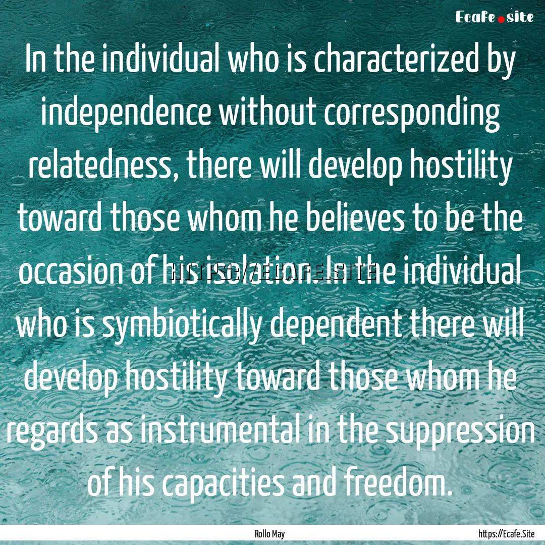 In the individual who is characterized by.... : Quote by Rollo May