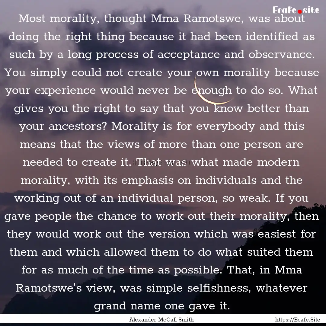 Most morality, thought Mma Ramotswe, was.... : Quote by Alexander McCall Smith