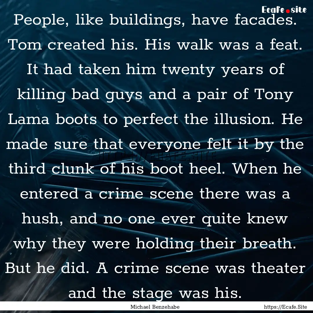 People, like buildings, have facades. Tom.... : Quote by Michael Benzehabe