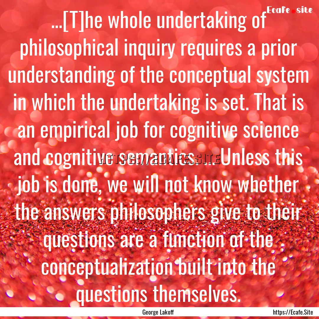 ...[T]he whole undertaking of philosophical.... : Quote by George Lakoff