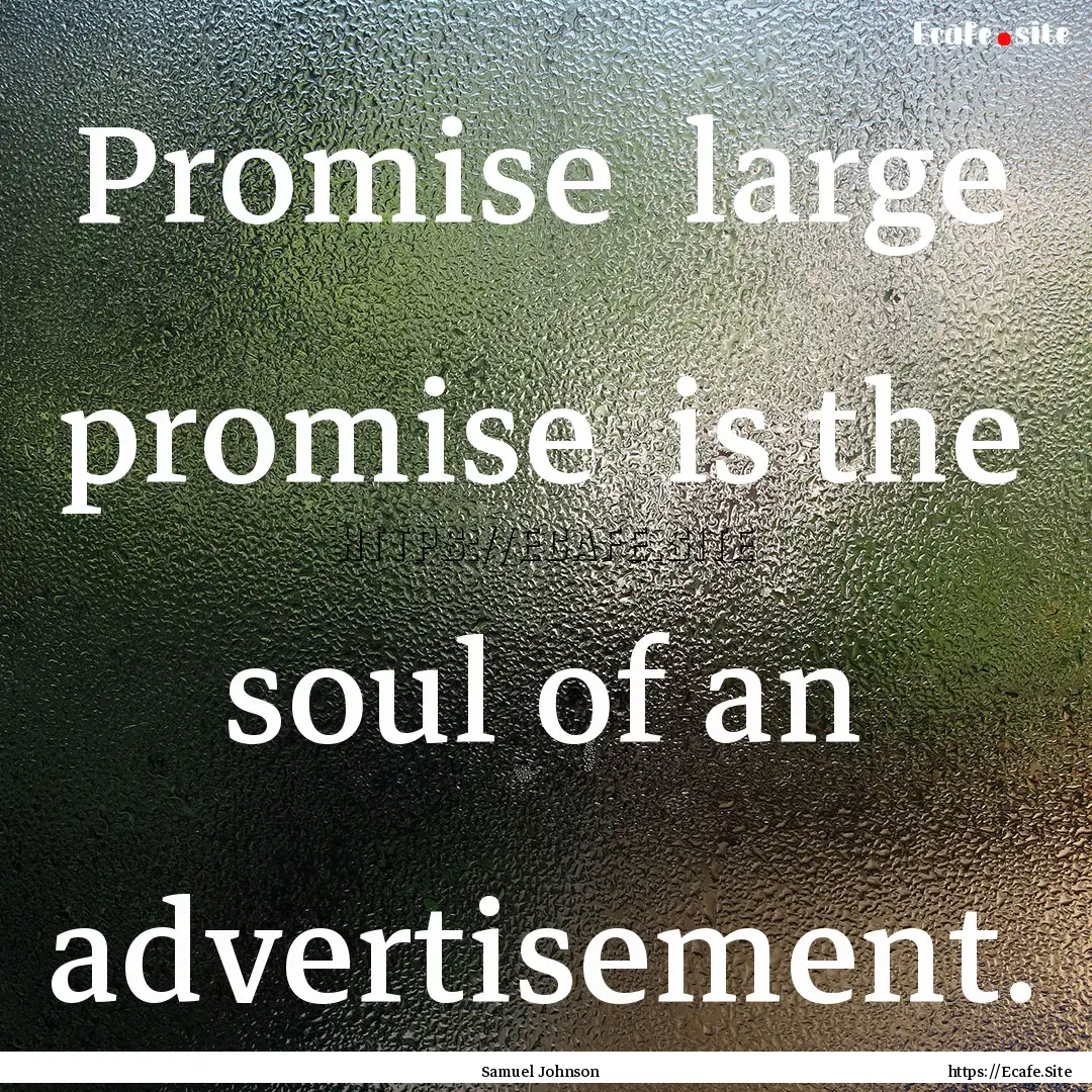 Promise large promise is the soul of an.... : Quote by Samuel Johnson