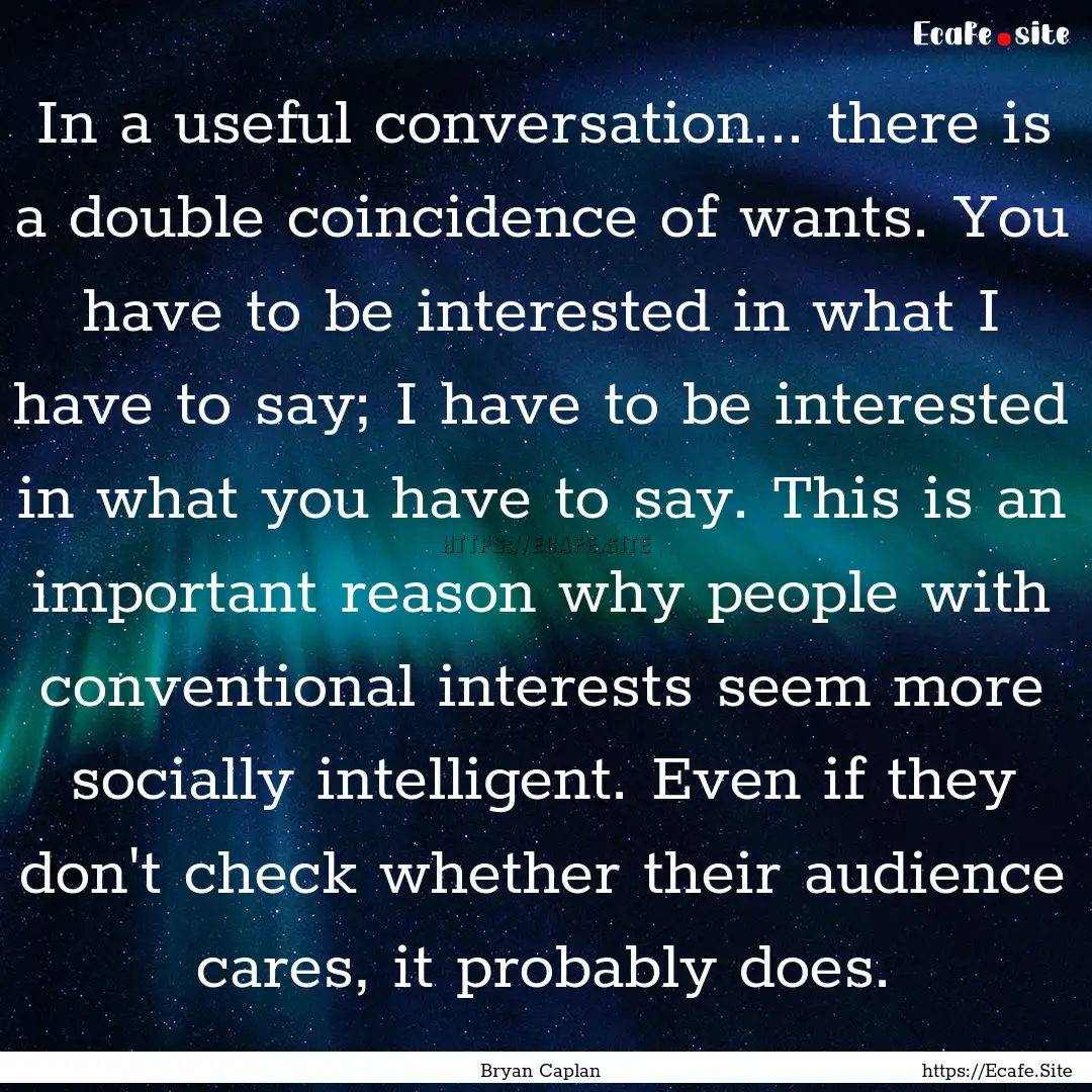 In a useful conversation... there is a double.... : Quote by Bryan Caplan