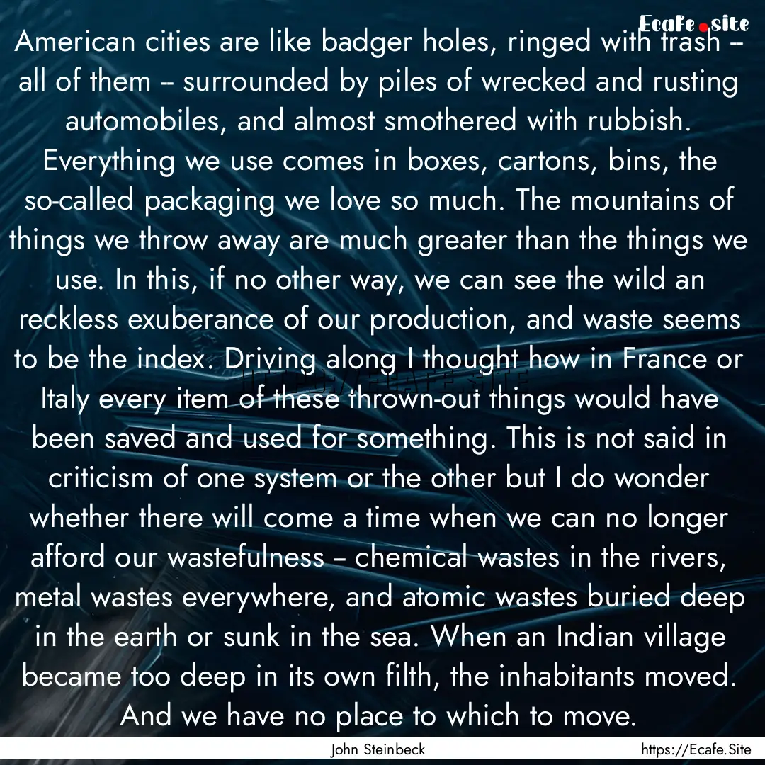 American cities are like badger holes, ringed.... : Quote by John Steinbeck