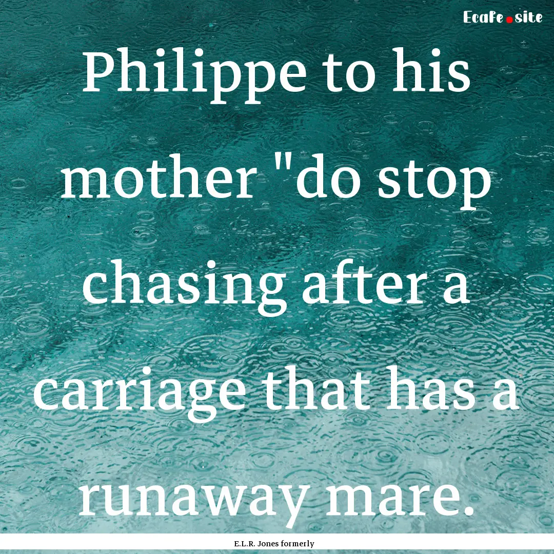 Philippe to his mother 