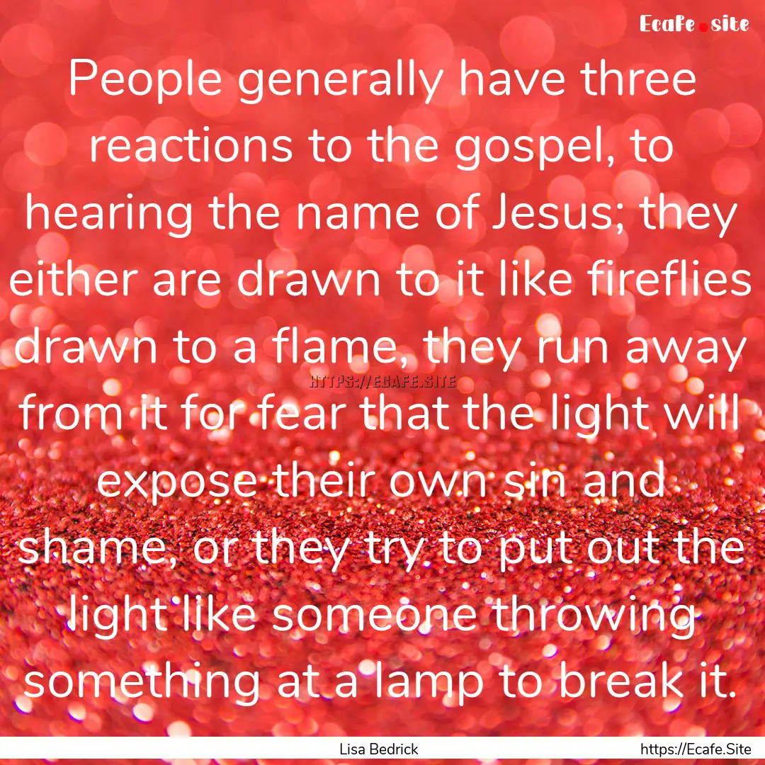 People generally have three reactions to.... : Quote by Lisa Bedrick